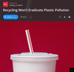 Recycling Won't Eradicate Plastic Pollution